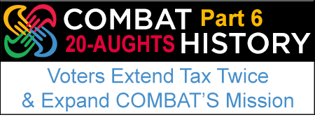 Part 6: 20-Aughts Voters Extend Tax Twice & Expand COMBAT's Mission