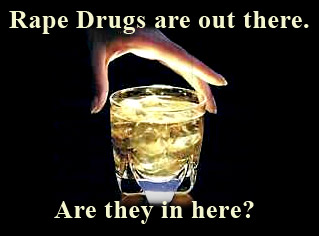 Rape drugs are out there. Are they in here?